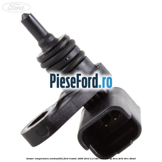 Senzor temperatura combustibil Ford Transit 2006-2014 2.2 TDCi RWD 100 cp DRRA, DRRB, DRRC diesel