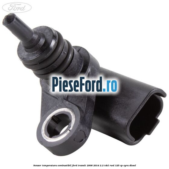 Senzor temperatura combustibil Ford Transit 2006-2014 2.2 TDCi RWD 125 cp CYRA diesel