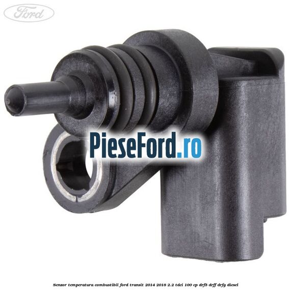 Senzor temperatura combustibil Ford Transit 2014-2018 2.2 TDCi 100 cp DRF5, DRFF, DRFG diesel