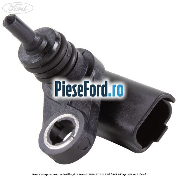 Senzor temperatura combustibil Ford Transit 2014-2018 2.2 TDCi 4x4 155 cp CV24, CVR5 diesel