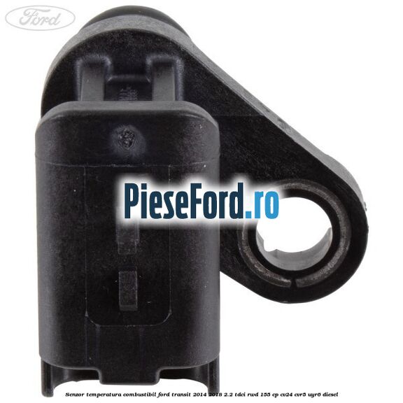 Senzor temperatura combustibil Ford Transit 2014-2018 2.2 TDCi RWD 155 cp CV24, CVR5, UYR6 diesel
