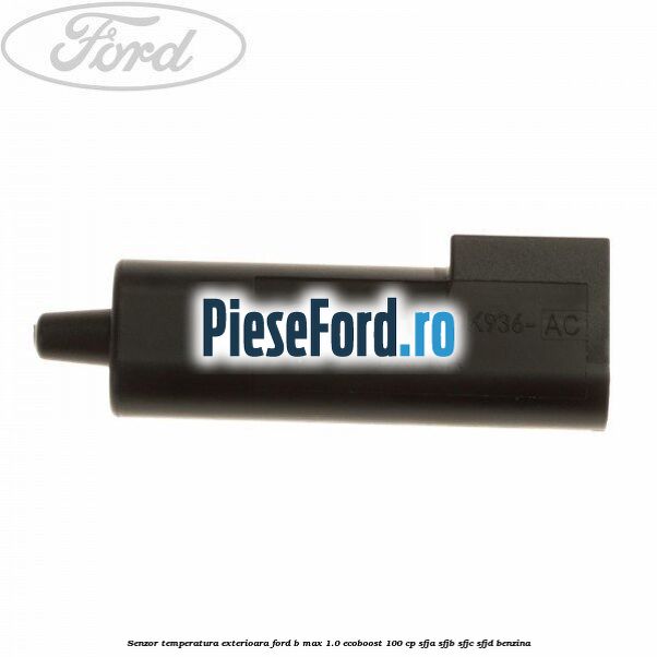 Senzor temperatura exterioara Ford B-Max 1.0 EcoBoost 100 cp SFJA, SFJB, SFJC, SFJD benzina