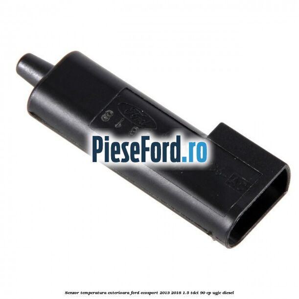 Senzor temperatura exterioara Ford EcoSport 2013-2018 1.5 TDCi 90 cp UGJE diesel