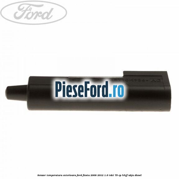 Senzor temperatura exterioara Ford Fiesta 2008-2012 1.6 TDCi 75 cp HHJF, UBJA diesel