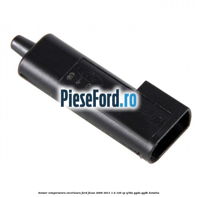 Senzor temperatura exterioara Ford Focus 2008-2011 1.8 125 cp Q7DA, QQDA, QQDB benzina