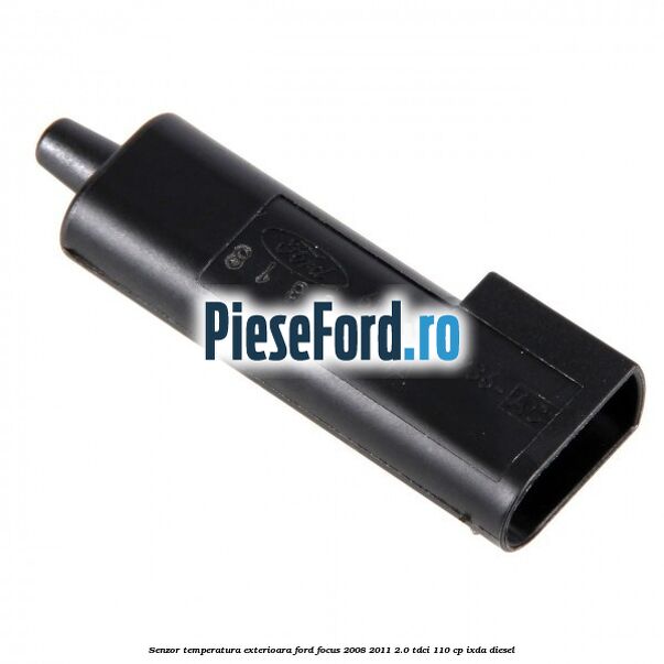Senzor temperatura exterioara Ford Focus 2008-2011 2.0 TDCi 110 cp IXDA diesel