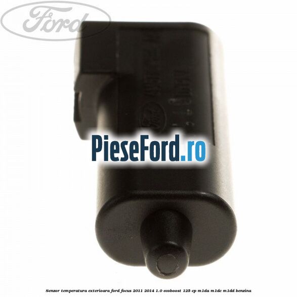 Senzor temperatura exterioara Ford Focus 2011-2014 1.0 EcoBoost 125 cp M1DA, M1DC, M1DD benzina