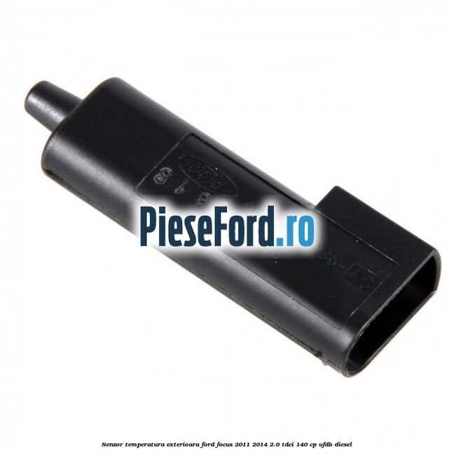 Senzor temperatura exterioara Ford Focus 2011-2014 2.0 TDCi 140 cp Senzor temperatura exterioara Ford Focus 2011-2014 2.0 TDCi 140 cp UFDB diesel
