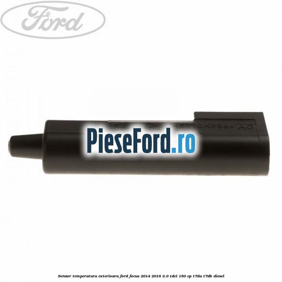 Senzor temperatura exterioara Ford Focus 2014-2018 2.0 TDCi 150 cp T7DA, T7DB diesel