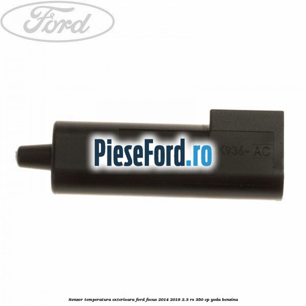 Senzor temperatura exterioara Ford Focus 2014-2018 2.3 RS 350 cp YVDA benzina