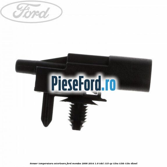 Senzor temperatura exterioara Ford Mondeo 2008-2014 1.6 TDCi 115 cp T1BA, T1BB, T1BC diesel