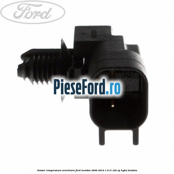 Senzor temperatura exterioara Ford Mondeo 2008-2014 1.6 Ti 120 cp KGBA benzina