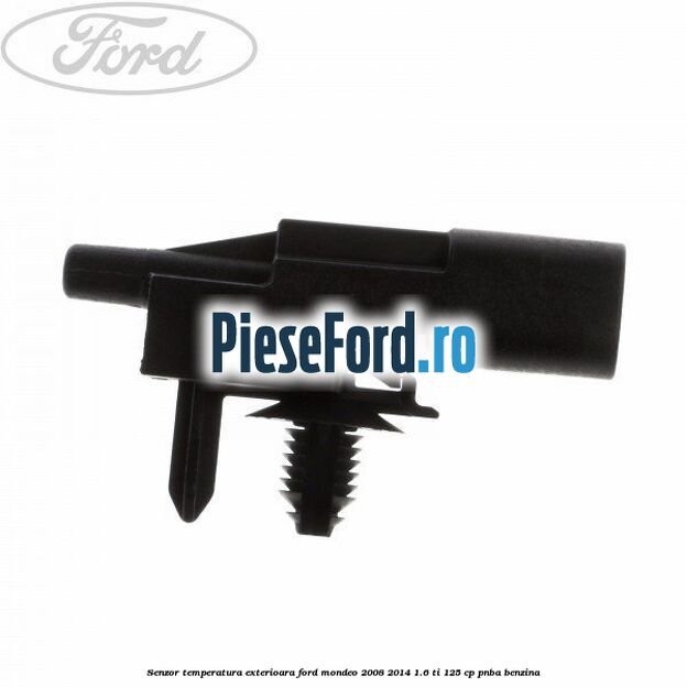 Senzor temperatura exterioara Ford Mondeo 2008-2014 1.6 Ti 125 cp Senzor temperatura exterioara Ford Mondeo 2008-2014 1.6 Ti 125 cp PNBA benzina