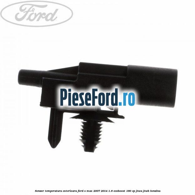 Senzor temperatura exterioara Ford S-Max 2007-2014 1.6 EcoBoost 160 cp JTWA, JTWB benzina