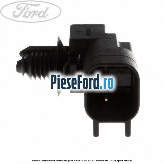 Senzor temperatura exterioara Ford S-Max 2007-2014 2.0 EcoBoost 240 cp TPWA benzina