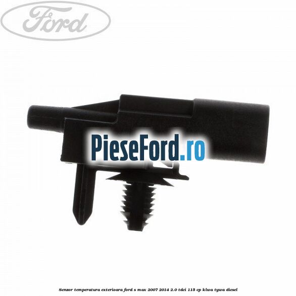 Senzor temperatura exterioara Ford S-Max 2007-2014 2.0 TDCi 115 cp KLWA, TYWA diesel