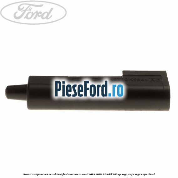Senzor temperatura exterioara Ford Tourneo Connect 2013-2018 1.5 TDCi 100 cp XVGA, XVGB, XVGC, XXGA diesel