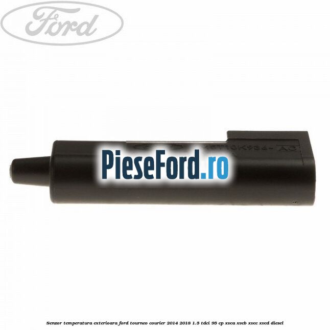 Senzor temperatura exterioara Ford Tourneo Courier 2014-2018 1.5 TDCi 95 cp XVCA, XVCB, XVCC, XVCD diesel
