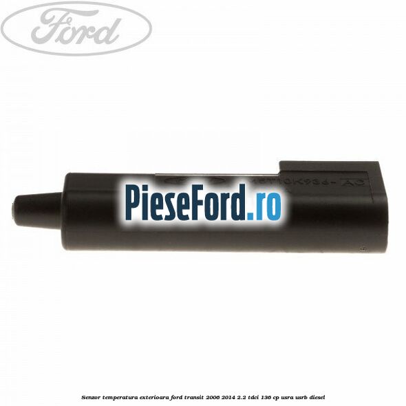 Senzor temperatura exterioara Ford Transit 2006-2014 2.2 TDCi 136 cp USRA, USRB diesel