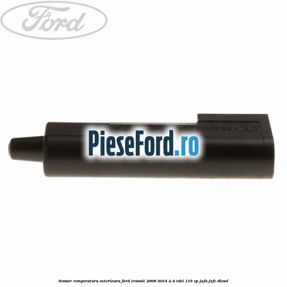 Senzor temperatura exterioara Ford Transit 2006-2014 2.4 TDCi 115 cp JXFA, JXFC diesel