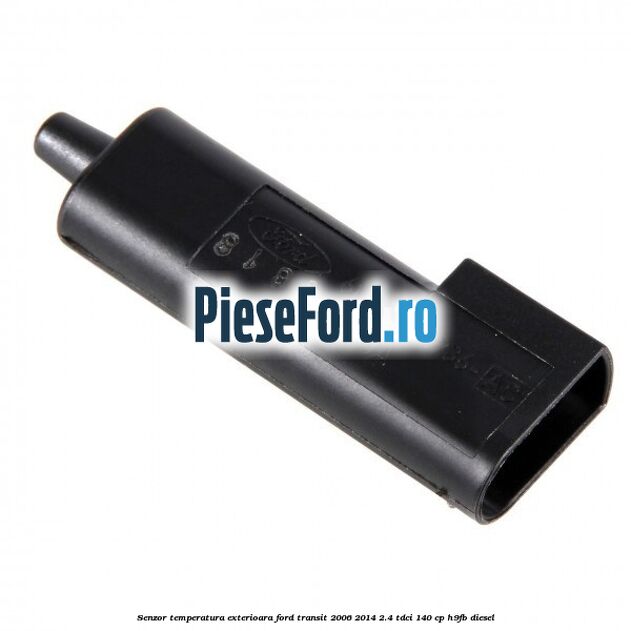 Senzor temperatura exterioara Ford Transit 2006-2014 2.4 TDCi 140 cp H9FB diesel