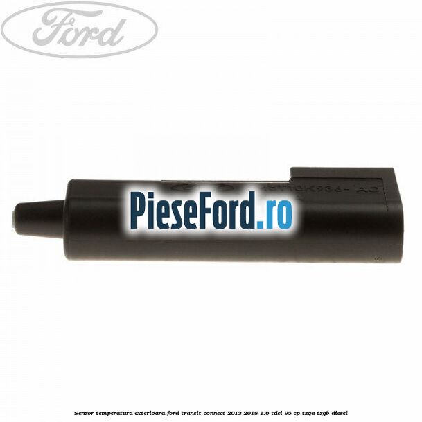 Senzor temperatura exterioara Ford Transit Connect 2013-2018 1.6 TDCi 95 cp TZGA, TZGB diesel