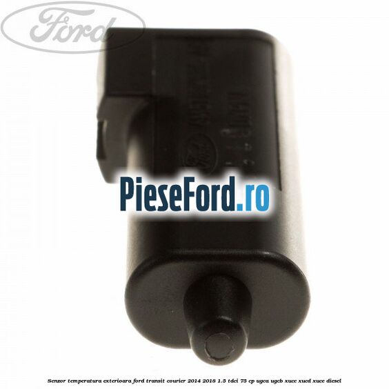 Senzor temperatura exterioara Ford Transit Courier 2014-2018 1.5 TDCi 75 cp UGCA, UGCB, XUCC, XUCD, XUCE diesel