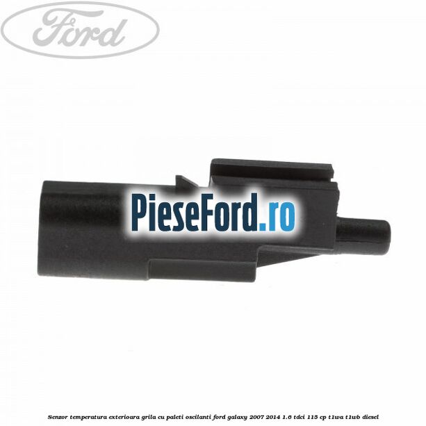 Senzor temperatura exterioara grila cu paleti oscilanti Ford Galaxy 2007-2014 1.6 TDCi 115 cp T1WA, T1WB diesel