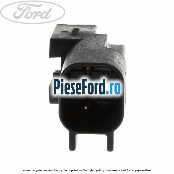 Senzor temperatura exterioara grila cu paleti oscilanti Ford Galaxy 2007-2014 2.2 TDCi 175 cp Q4WA diesel