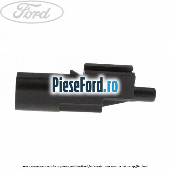 Senzor temperatura exterioara grila cu paleti oscilanti Ford Mondeo 2008-2014 1.8 TDCi 100 cp FFBA diesel