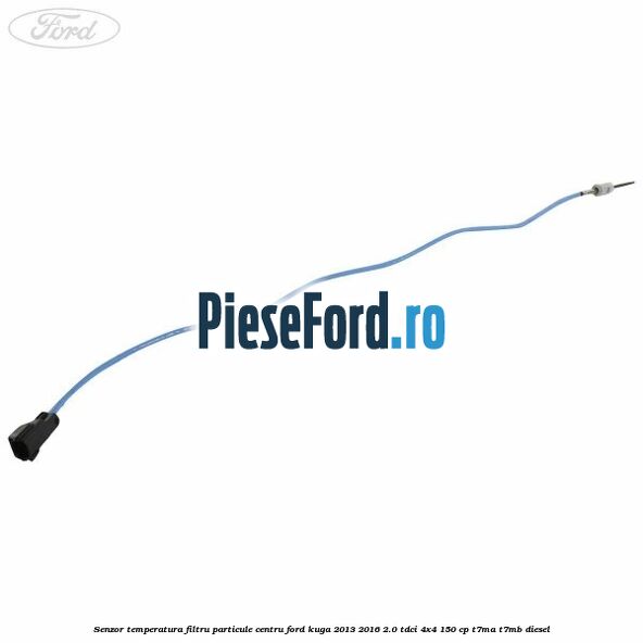 Senzor temperatura filtru particule centru Ford Kuga 2013-2016 2.0 TDCi 4x4 150 cp T7MA, T7MB diesel