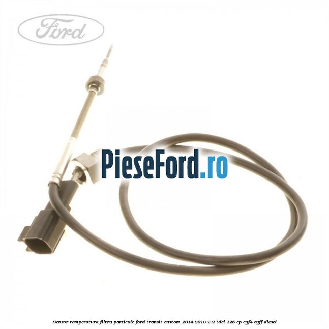 Senzor temperatura filtru particule Ford Transit Custom 2014-2018 2.2 TDCi 125 cp CYF4, CYFF diesel