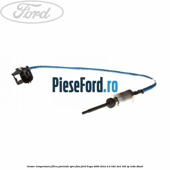 Senzor temperatura filtru particule spre fata Ford Kuga 2008-2012 2.0 TDCI 4x4 163 cp TXDA diesel