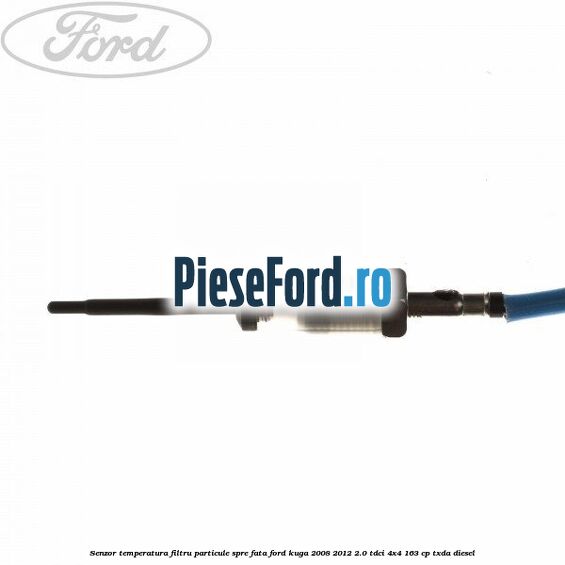 Senzor temperatura filtru particule spre fata Ford Kuga 2008-2012 2.0 TDCI 4x4 163 cp TXDA diesel
