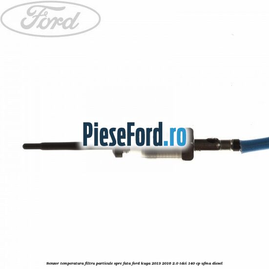 Senzor temperatura filtru particule spre fata Ford Kuga 2013-2016 2.0 TDCi 140 cp UFMA diesel