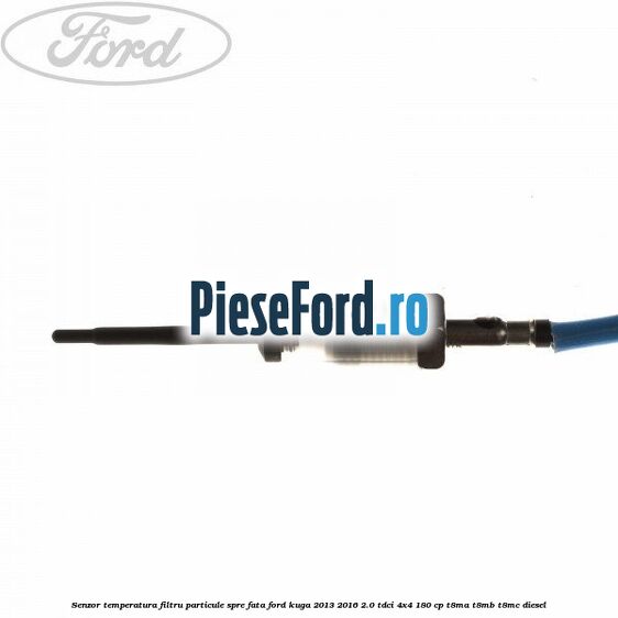 Senzor temperatura filtru particule spre fata Ford Kuga 2013-2016 2.0 TDCi 4x4 180 cp Senzor temperatura filtru particule spre fata Ford Kuga 2013-2016 2.0 TDCi 4x4 180 cp T8MA, T8MB, T8MC diesel