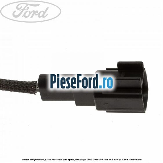 Senzor temperatura filtru particule spre spate Ford Kuga 2016-2018 2.0 TDCi 4x4 150 cp T7MA, T7MB diesel