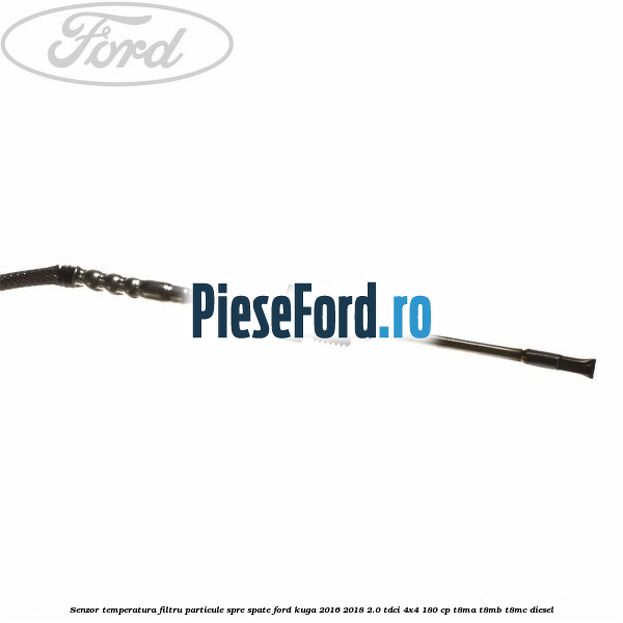 Senzor temperatura filtru particule spre spate Ford Kuga 2016-2018 2.0 TDCi 4x4 180 cp T8MA, T8MB, T8MC diesel