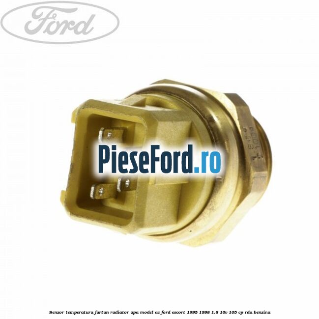 Senzor temperatura furtun radiator apa model AC Ford Escort 1995-1998 1.8 16V 105 cp RDA benzina