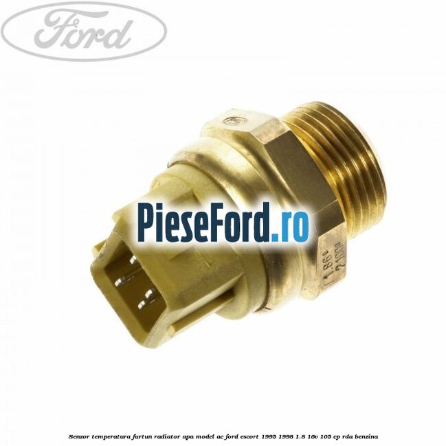 Senzor temperatura furtun radiator apa model AC Ford Escort 1995-1998 1.8 16V 105 cp RDA benzina