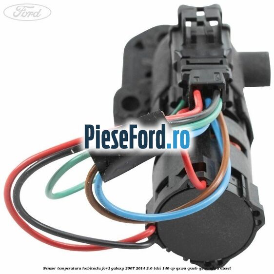 Senzor temperatura habitaclu Ford Galaxy 2007-2014 2.0 TDCi 140 cp QXWA, QXWB, QXWC, UFWA diesel