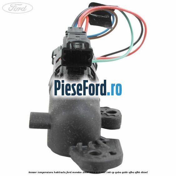 Senzor temperatura habitaclu Ford Mondeo 2008-2014 2.0 TDCi 140 cp QXBA, QXBB, UFBA, UFBB diesel