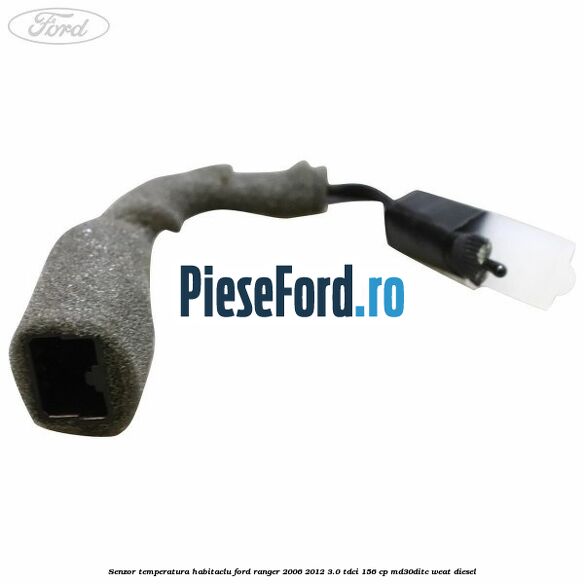 Senzor temperatura habitaclu Ford Ranger 2006-2012 3.0 TDCi 156 cp MD30DITC, WEAT diesel