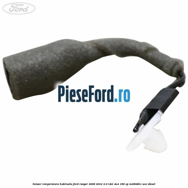 Senzor temperatura habitaclu Ford Ranger 2006-2012 3.0 TDCi 4x4 156 cp MD30DITC, WEC diesel