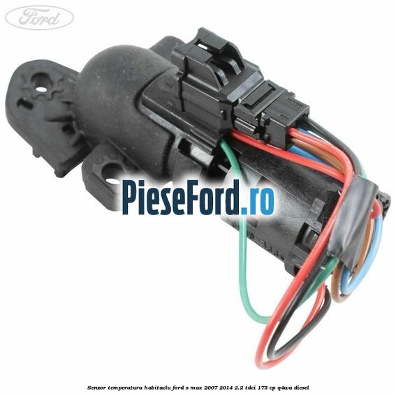 Senzor temperatura habitaclu Ford S-Max 2007-2014 2.2 TDCi 175 cp Senzor temperatura habitaclu Ford S-Max 2007-2014 2.2 TDCi 175 cp Q4WA diesel
