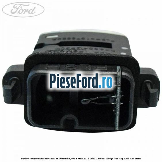 Senzor temperatura habitaclu si umiditate Ford S-Max 2015-2023 2.0 TDCi 150 cp T7CI, T7CJ, T7CK, T7CL diesel