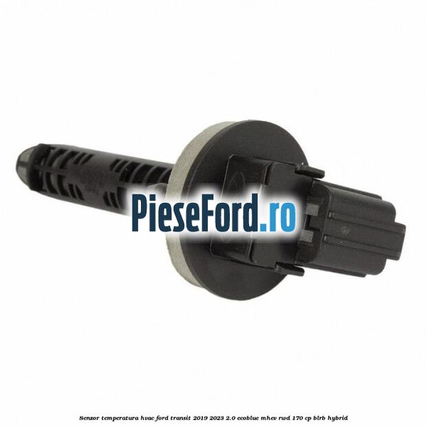 Senzor temperatura HVAC Ford Transit 2019-2023 2.0 EcoBlue mHEV RWD 170 cp BLRB Hybrid