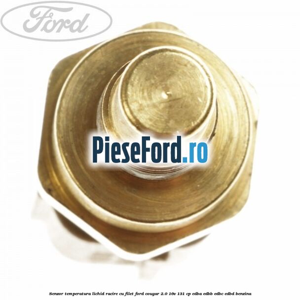 Senzor temperatura lichid racire cu filet Ford Cougar 2.0 16V 131 cp EDBA, EDBB, EDBC, EDBD benzina