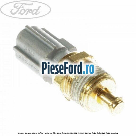 Senzor temperatura lichid racire cu filet Ford Focus 1998-2004 1.6 16V 100 cp FYDA, FYDB, FYDC, FYDD benzina