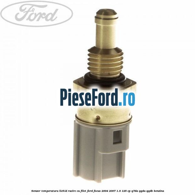 Senzor temperatura lichid racire cu filet Ford Focus 2004-2007 1.8 125 cp Q7DA, QQDA, QQDB benzina